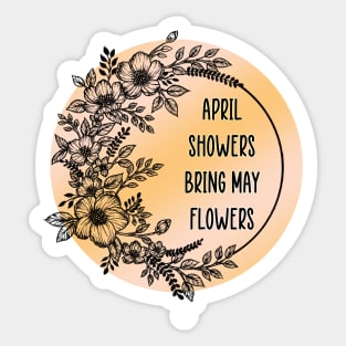 April showers bring may flowers Sticker